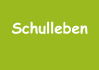 Schulleben