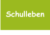 Schulleben